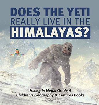 portada Does the Yeti Really Live in the Himalayas? | Hiking in Nepal Grade 4 | Children'S Geography & Cultures Books (en Inglés)
