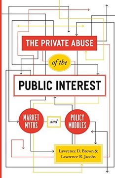 portada The Private Abuse of the Public Interest: Market Myths and Policy Muddles (Chicago Studies in American Politics) 