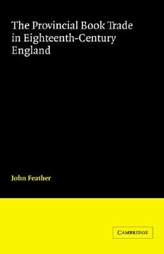 portada The Provincial Book Trade in Eighteenth-Century England (Cambridge Studies in Publishing and Printing History) (en Inglés)