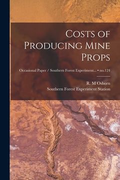 portada Costs of Producing Mine Props; no.124 (in English)