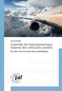 portada Contrôle de l'aérodynamique externe des véhicules aériens: Par des mini et micro-jets synthétiques (French Edition)