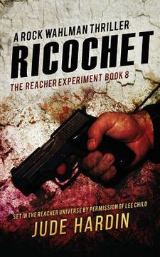 portada Ricochet: The Reacher Experiment Book 8 (en Inglés)