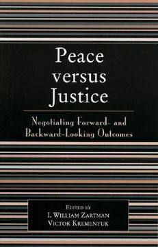 portada peace versus justice: negotiating forward- and backward- looking outcomes (en Inglés)