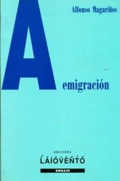 portada A Emigración: Modernización e Cambio Social, la Galicia Contemporánea (1900-1936) (Edicións Laiovento) 