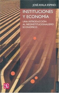 portada Instituciones y Economía. Una Introducción al Neoinstitucionalismo Económico (in Spanish)