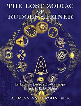 portada The Lost Zodiac of Rudolf Steiner: Exploring the Four Sets of Zodiac Images Designed by Rudolf Steiner (en Inglés)