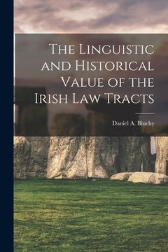 portada The Linguistic and Historical Value of the Irish law Tracts (in English)