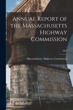 portada Annual Report of the Massachusetts Highway Commission; 1897 (en Inglés)