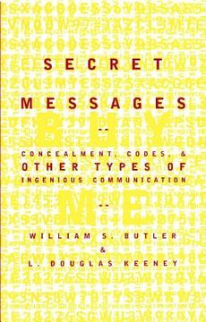 portada secret messages: concealment codes and other types of ingenious communication (en Inglés)