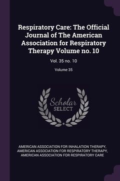 portada Respiratory Care: The Official Journal of The American Association for Respiratory Therapy Volume no. 10: Vol. 35 no. 10; Volume 35 (en Inglés)