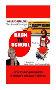 portada 10 Purposeful Tips For a Successful School Year: A parent and child's guide to a purposeful and successful school year. (en Inglés)