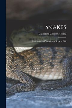 portada Snakes: Curiosities and Wonders of Serpent Life (in English)