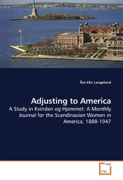 portada Adjusting to America: A Study in Kvinden og Hjemmet: A Monthly Journal for the Scandinavian Women in America, 1888-1947