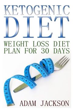 portada Ketogenic Diet: Weight Loss Diet Plan for 30 Days: (Keto Diet Plan, Low Carb Diet)