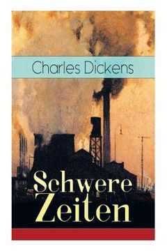 portada Schwere Zeiten: Gesellschaftskritisches Werk des Autors von Oliver Twist, David Copperfield und Große Erwartungen (in German)