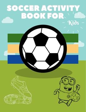 portada Soccer Activity Book for Kids: Grate Color and Activity Sports Book for all Kids - A Creative Sports Workbook with Illustrated Kids Book