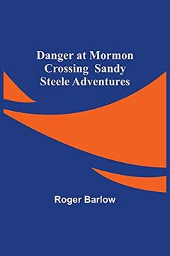 portada Danger at Mormon Crossing Sandy Steele Adventures (en Inglés)