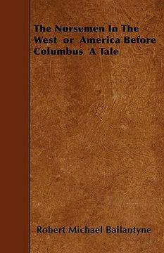 portada the norsemen in the west or america before columbus a tale (in English)