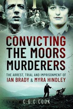 portada Convicting the Moors Murderers: The Arrest, Trial and Imprisonment of Ian Brady and Myra Hindley