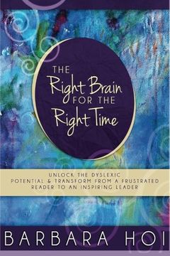 portada The Right Brain for the Right Time: Unlock the Dyslexic Potential and Transform from a Frustrated Reader to an Inspiring Leader