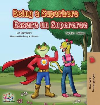 portada Being a Superhero Essere un Supereroe: English Italian Bilingual Book (en Italiano)