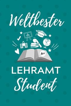 portada Weltbester Lehramt Student: A5 Geschenkbuch PUNKTIERT für Lehramt Studenten - Geschenkidee zum Geburtstag - Studienbeginn - Erstes Semester - Schu (en Alemán)