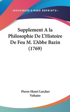 portada Supplement A la Philosophie De L'Histoire De Feu M. L'Abbe Bazin (1769) (en Francés)