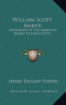 portada william scott ament: missionary of the american board to china (1911) (en Inglés)