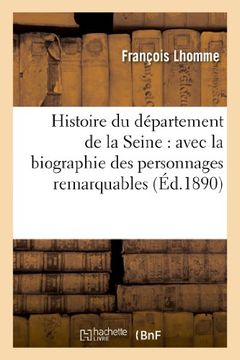 portada Histoire Du Departement de La Seine: Avec La Biographie Des Personnages Remarquables (French Edition)