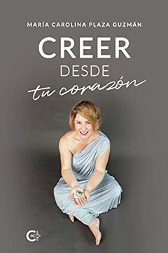 portada Creer Desde tu Corazón (Caligrama) (in Spanish)