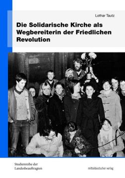 portada Die Solidarische Kirche als Wegbereiterin der Friedlichen Revolution (en Alemán)