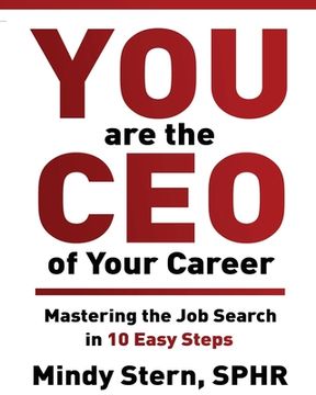 portada You Are The CEO of Your Career: Mastering The Job Search in 10 Easy Steps 