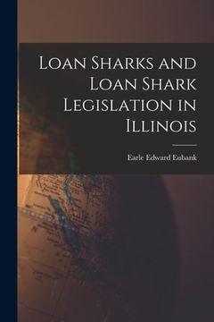 portada Loan Sharks and Loan Shark Legislation in Illinois (en Inglés)