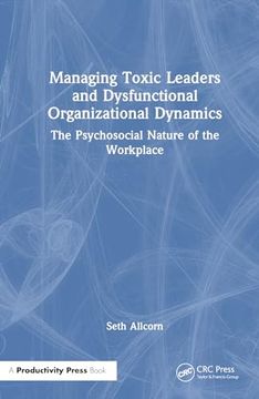 portada Managing Toxic Leaders and Dysfunctional Organizational Dynamics (en Inglés)