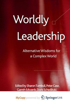 portada Worldly Leadership: Alternative Wisdoms for a Complex World (en Inglés)