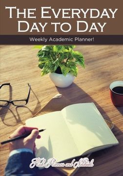 portada The Everyday Day to Day Weekly Academic Planner!