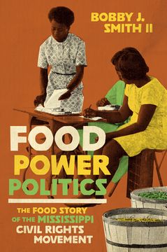 portada Food Power Politics: The Food Story of the Mississippi Civil Rights Movement (en Inglés)