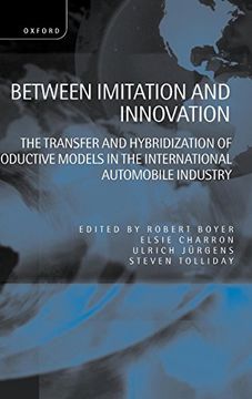 portada Between Imitation and Innovation: The Transfer and Hybridization of Productive Models in the International Automobile Industry 