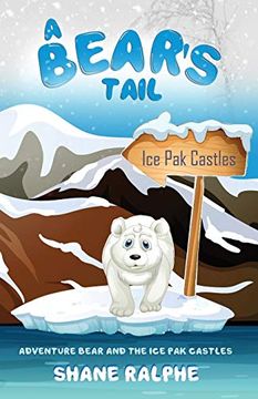 portada A Bears Tail: Adventure Bear and the ice pak Castles (in English)