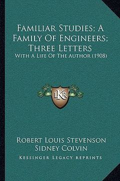 portada familiar studies; a family of engineers; three letters: with a life of the author (1908) (en Inglés)
