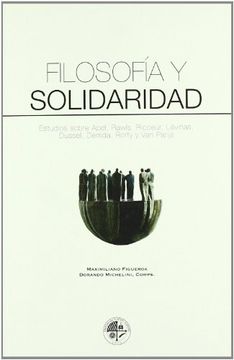 portada Filosofia y Solidaridad Estudios Sobre Apel, Rawls, Ricoeur, Levi Nas, Dussel, Derrida, Rorty y van Parijs