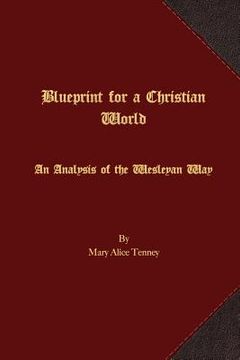 portada Blueprint for a Christian World: An Analysis of the Wesleyan Way (en Inglés)