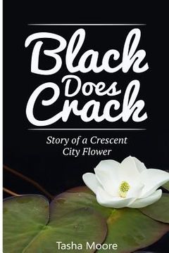 portada Black Does Crack: Story of a Crescent City Flower (in English)