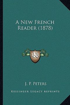 portada a new french reader (1878) a new french reader (1878) (en Inglés)