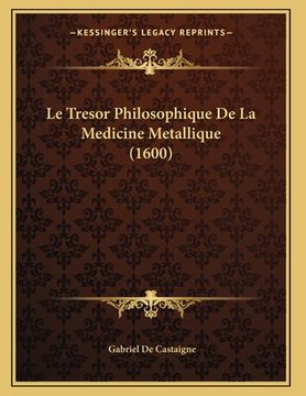 portada Le Tresor Philosophique De La Medicine Metallique (1600) (in French)