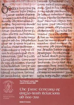 portada The First Century of Anglo-Irish Relations, Ad600-700: The O'donnell Lecture 2003 (Nui O'donnell Lecture) (en Inglés)