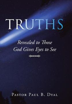 portada Truths: Revealed to Those God Gives Eyes to See (en Inglés)