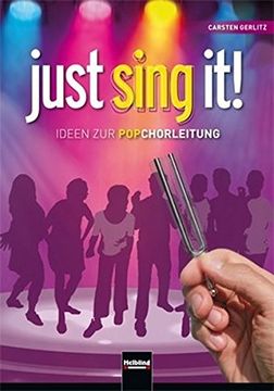 portada Just Sing It! Ideen zur Popchorleitung. Inkl. Bonus Cd-Rom mit Übe-Videos (en Alemán)