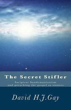 portada The Secret Stifler: Incipient Sandemanianism and preaching the gospel to sinners (en Inglés)