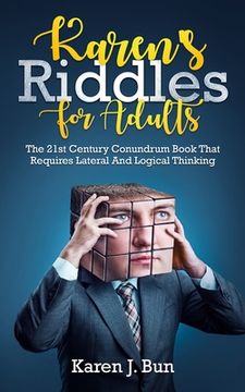 portada Karen's Riddles For Adults: The 21st Century Conundrum Book That Requires Lateral And Logical Thinking (en Inglés)